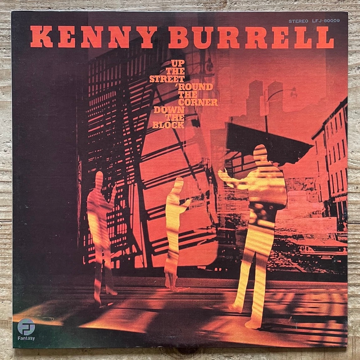 KENNY BURRELL / UP THE STREET, ROUND THE CORNER, DOWN THE BLOCK on Fantasy - Japan LP LFJ-80009 Jazz Funk