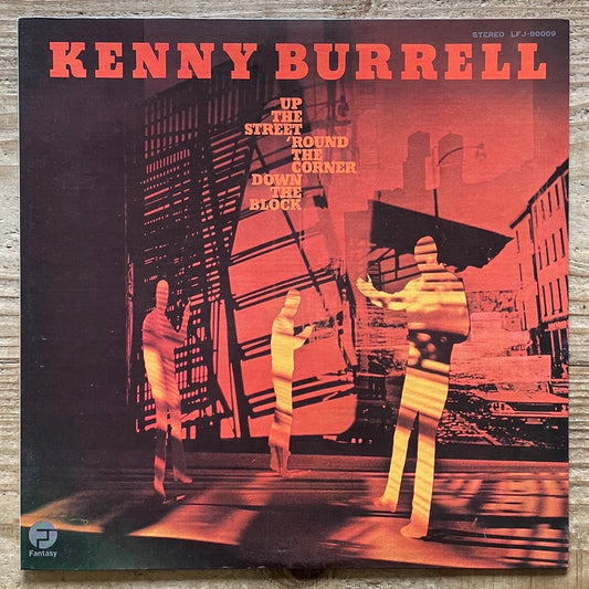 KENNY BURRELL / UP THE STREET, ROUND THE CORNER, DOWN THE BLOCK on Fantasy - Japan LP LFJ-80009 Jazz Funk